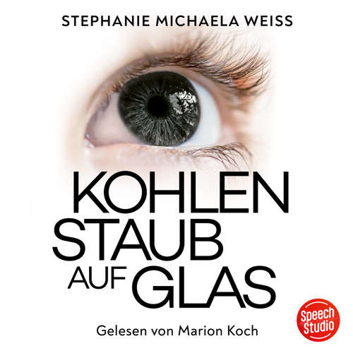 Hoerbuch Kohlenstaub auf Glas - Stephanie Michaela Weiss - Marion Koch