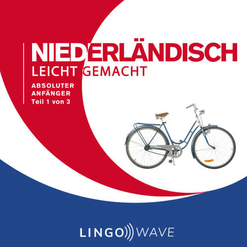 Hoerbuch Niederländisch Leicht Gemacht - Absoluter Anfänger - Teil 1 von 3 -  - Lingo Wave