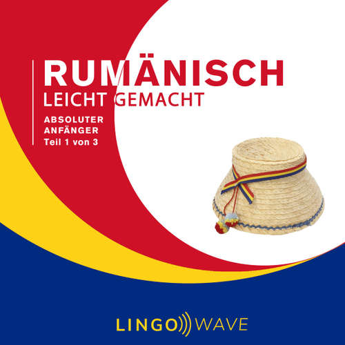 Hoerbuch Rumänisch Leicht Gemacht - Absoluter Anfänger - Teil 1 von 3 -  - Lingo Wave