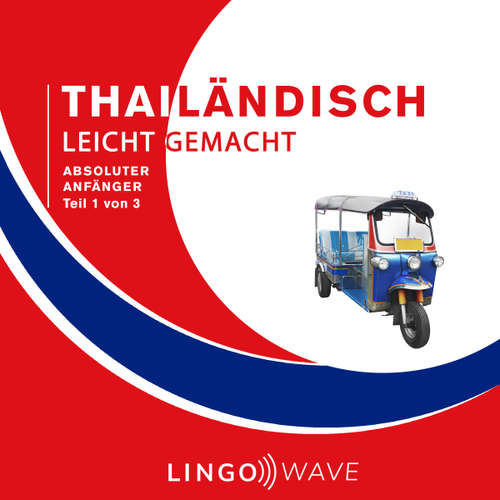 Hoerbuch Thailändisch Leicht Gemacht - Absoluter Anfänger - Teil 1 von 3 -  - Lingo Wave