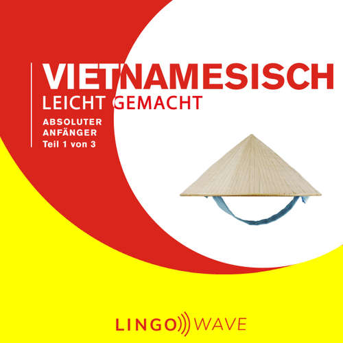Hoerbuch Vietnamesisch Leicht Gemacht - Absoluter Anfänger - Teil 1 von 3 -  - Lingo Wave