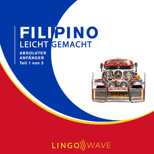 Hoerbuch Filipino Leicht Gemacht - Absoluter Anfänger - Teil 1 von 3 -  - Lingo Wave