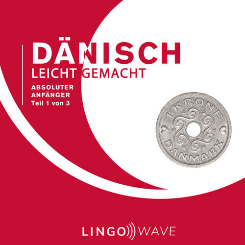 Hoerbuch Dänisch Leicht Gemacht - Absoluter Anfänger - Teil 1 von 3 -  - Lingo Wave