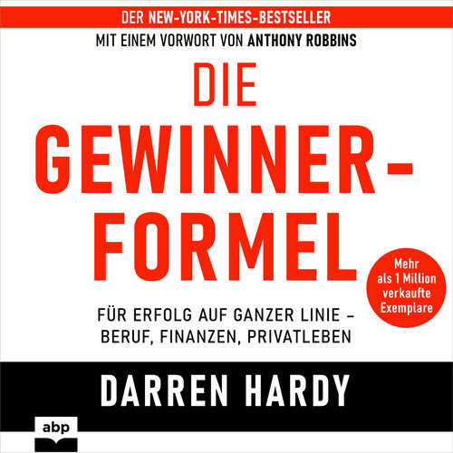 Hoerbuch Die Gewinnerformel - Für Erfolg auf ganzer Linie - Beruf, Finanzen, Privatleben - Darren Hardy - Carsten Wilhelm