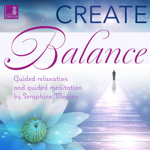 Audiobook Create balance - Guided relaxation and guided meditation - Seraphine Monien - Seraphine Monien
