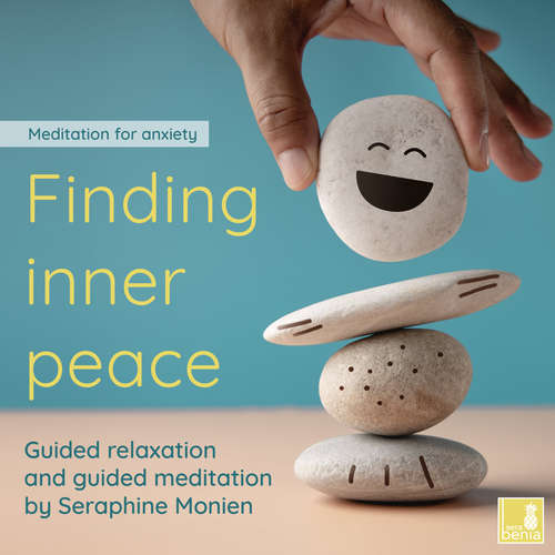 Audiobook Finding inner peace - meditation for anxiety - Guided relaxation and guided meditation - Seraphine Monien - Seraphine Monien