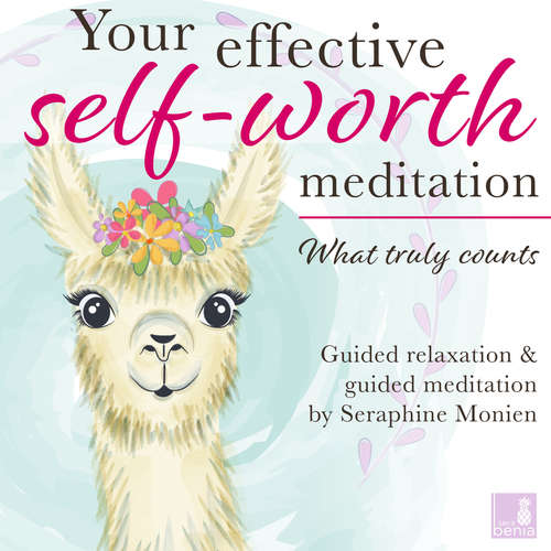 Audiobook What truly counts - Your effective self-worth meditation - Guided relaxation and guided meditation - Seraphine Monien - Seraphine Monien