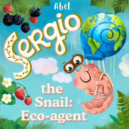 Audiobook Abel Originals, Sergio the Snail: Eco-Agent - Abeltje - Rick Whelan