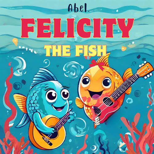 Audiobook Abel Originals, Season 1: Felicity the Fish - Abeltje - Luna Cube