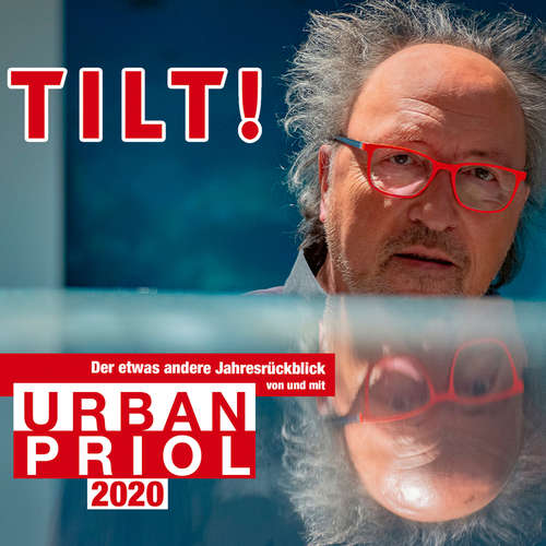 Hoerbuch TILT! 2020 - Der etwas andere Jahresrückblick von und mit Urban Priol - Urban Priol - Urban Priol