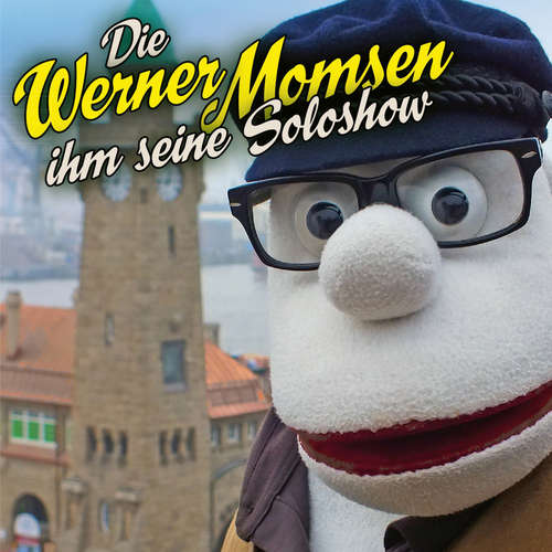 Hoerbuch Die Werner Momsen ihm seine Solo Show - Werner Momsen - Werner Momsen