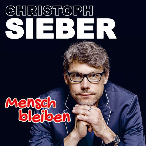 Hoerbuch Christoph Sieber, Mensch bleiben - Christoph Sieber - Christoph Sieber