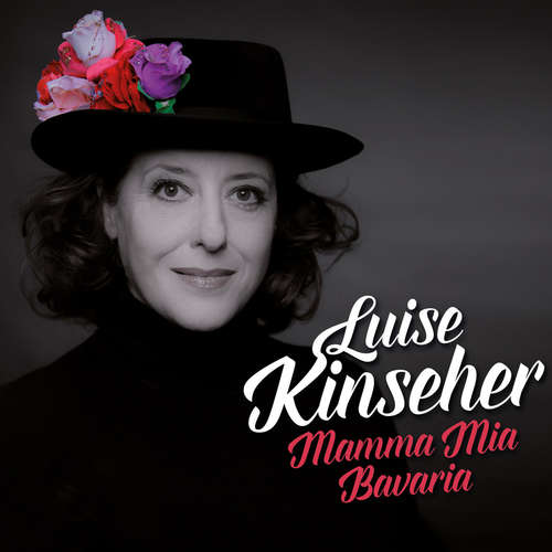 Hoerbuch Luise Kinseher, Mamma Mia Bavaria - Luise Kinseher - Luise Kinseher