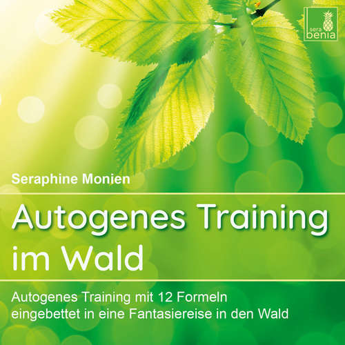 Hoerbuch Autogenes Training im Wald - Autogenes Training mit 12 Formeln, eingebettet in eine Fantasiereise in den Wald - Seraphine Monien - Seraphine Monien