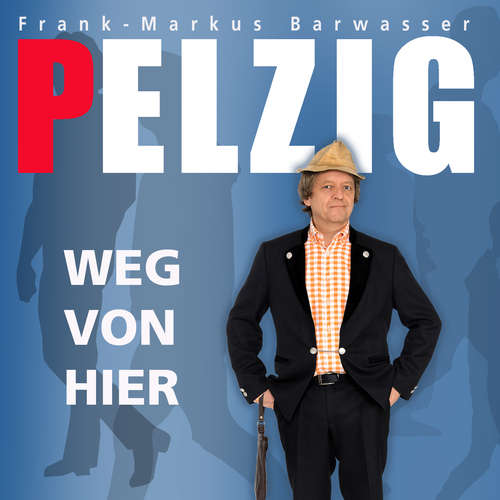 Hoerbuch Erwin Pelzig, Weg von hier - Erwin Pelzig - Erwin Pelzig