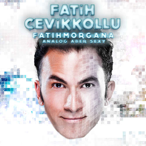 Hoerbuch Fatih Cevikkollu, FatihMorgana - Fatih Çevikkollu - Fatih Cevikollu