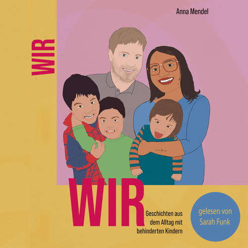 Hoerbuch WIR: Geschichten aus dem Alltag mit behinderten Kindern - Anna Mendel - Sarah Funk