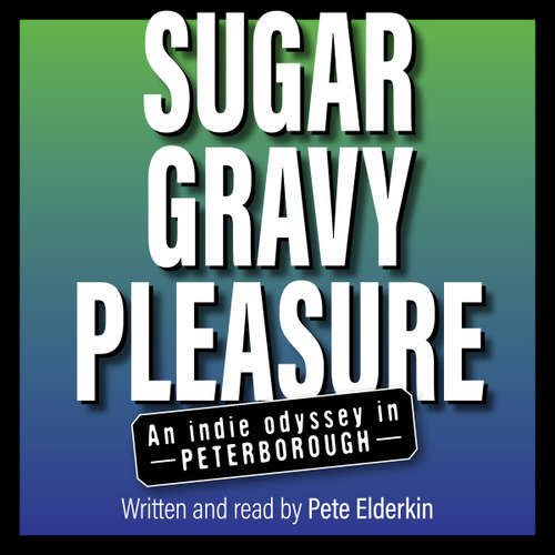 Audiobook Sugar, Gravy, Pleasure - Pete Elderkin - Pete Elderkin