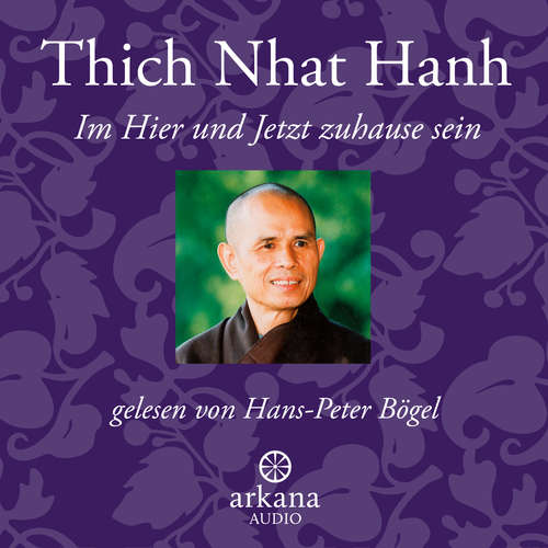 Hoerbuch Im Hier und Jetzt zuhause sein - Thich Nhat Hanh - Hans-Peter Bögel