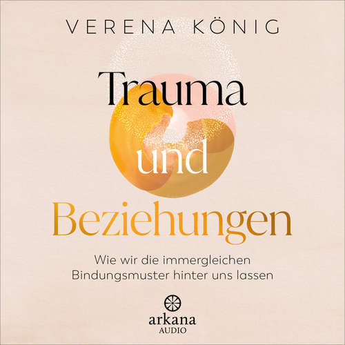 Hoerbuch Trauma und Beziehungen - Verena König - Verena König