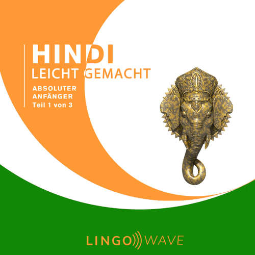 Hoerbuch Hindi Leicht Gemacht - Absoluter Anfänger - Teil 1 von 3 -  - Lingo Wave