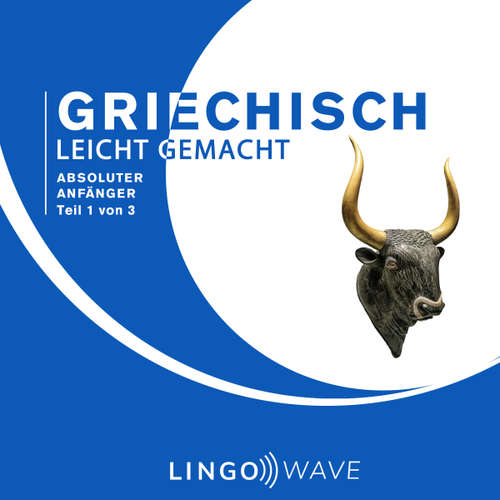 Hoerbuch Griechisch Leicht Gemacht - Absoluter Anfänger - Teil 1 von 3 -  - Lingo Wave