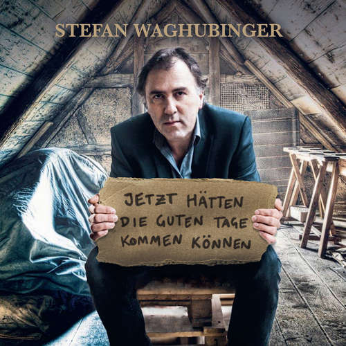 Hoerbuch Stefan Waghubinger, Jetzt hätten die guten Tage kommen können - Stefan Waghubinger - Stefan Waghubinger