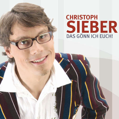 Hoerbuch Das gönn ich Euch! - Christoph Sieber - Christoph Sieber