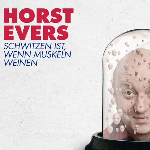 Hoerbuch Schwitzen ist, wenn Muskeln weinen - Horst Evers - Horst Evers