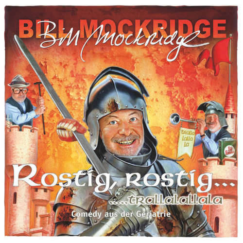 Hoerbuch Rostig, rostig... trallalallala - Bill Mockridge - Bill Mockridge