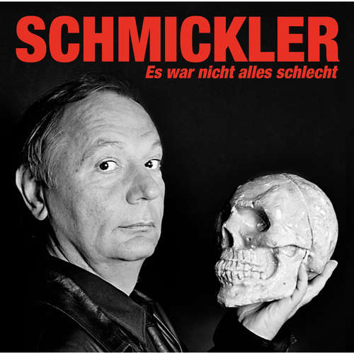 Hoerbuch Es war nicht alles schlecht - Wilfried Schmickler - Wilfried Schmickler