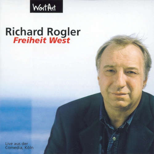 Hoerbuch Freiheit West (Live) - Richard Rogler - Richard Rogler