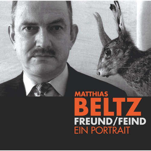 Hoerbuch Freund/Feind - Ein Portrait - Matthias Beltz - Matthias Beltz