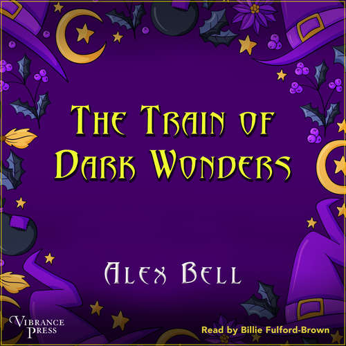 Audiobook The Train of Dark Wonders - Alex Bell - Billie Fulford-Brown