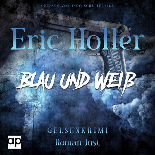 Hoerbuch Eric Holler: Blau und Weiß - Roman Just - Ingo Schleiernick