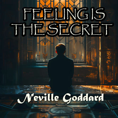 Audiobook Feeling Is The Secret - Neville Goddard - Mark Bowen