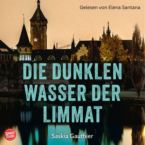 Hoerbuch Die dunklen Wasser der Limmat - Saskia Gauthier - Elena Santana