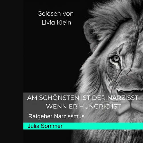 Hoerbuch Am schönsten ist der Narzisst, wenn er hungrig ist - Julia Sommer - Livia Klein