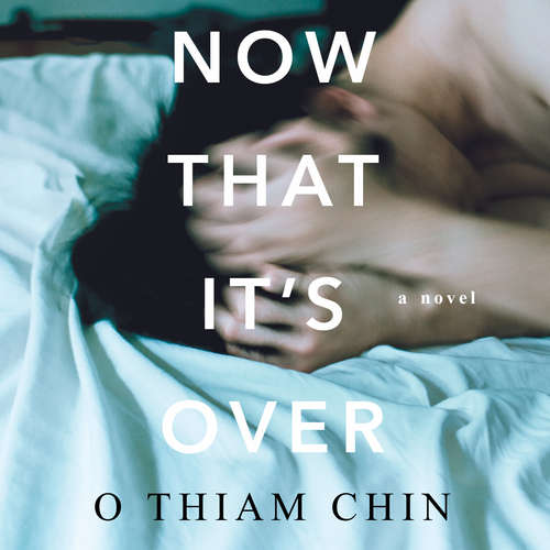 Audiobook Now That It's Over - O Thiam Chin - Benjamin Chow