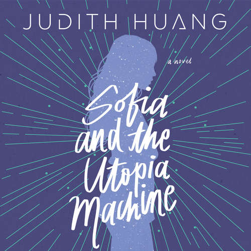 Audiobook Sofia and the Utopia Machine - Judith Huang - Bianca Kimble