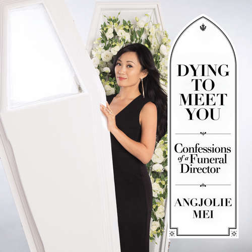 Audiobook Dying to Meet You: Confessions of a Funeral Director - Angjolie Mei - Samantha Wong