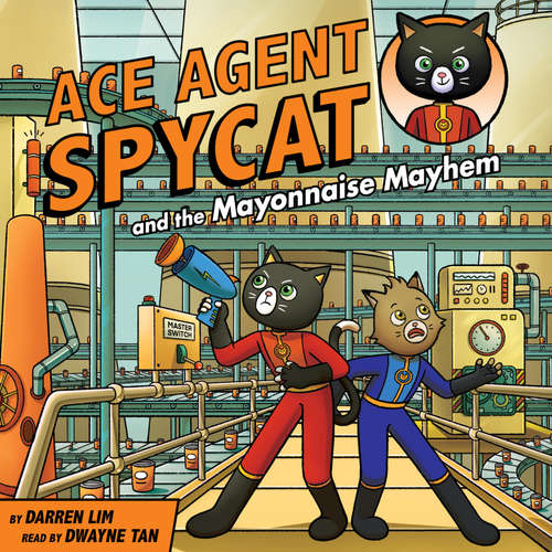 Audiobook Ace Agent Spycat and the Mayonnaise Mayhem - Darren Lim - Dwayne Tan