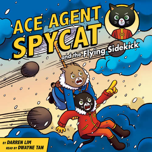 Audiobook Ace Agent Spycat and the Flying Sidekick - Darren Lim - Dwayne Tan