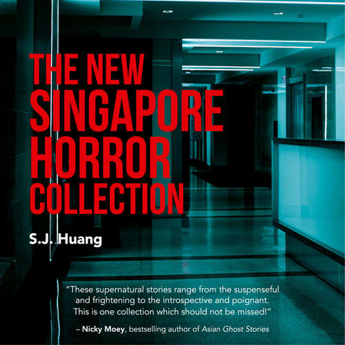 Audiobook The New Singapore Horror Collection - S.J. Huang - Benjamin Chow