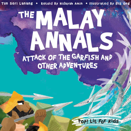 Audiobook The Malay Annals: Attack of the Garfish and Other Adventures - Hidayah Amin - Suhaimi Yusof
