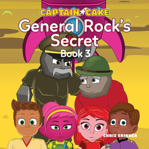 Audiobook Captain Cake: General Rock's Secret - Chris Skinner - Akie Kotabe