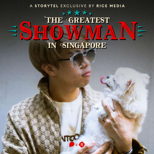 Audiobook JianHao Tan, The Greatest Showman in Singapore - RICE media - Daniel York Loh