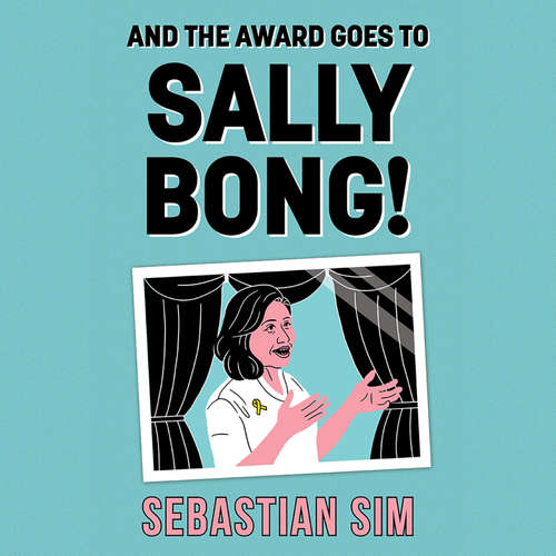 Audiobook And the Award Goes to Sally Bong! - Sebastian Sim - Benjamin Chow