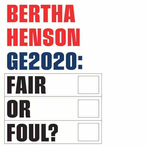 Audiobook GE2020: Fair or Foul? - Bertha Henson - Petrina Pereira