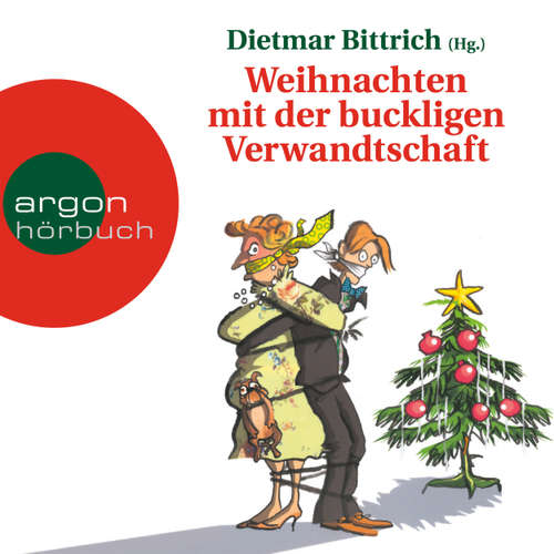 Hoerbuch Weihnachten mit der buckligen Verwandtschaft - Dietmar Bittrich - Nana Spier